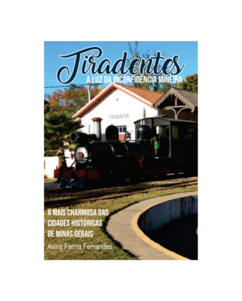 Tiradentes - a luz da inconfidência mineira